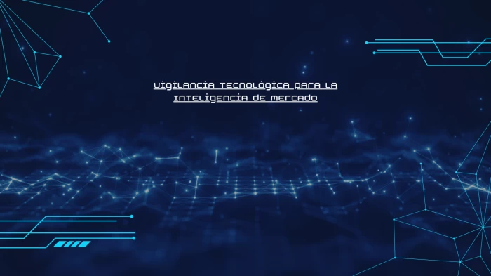 Vigilancia Tecnológica para la Inteligencia de Mercado